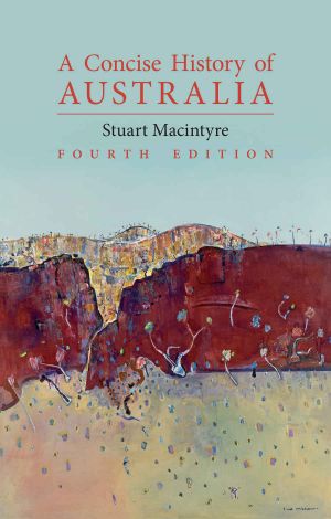 [Cambridge Concise Histories 01] • Cambridge Concise Histories · A Concise History of Australia